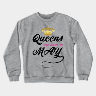 Queens are born in may Crewneck Sweatshirt